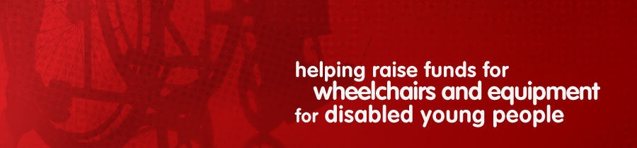 helps raise funds for wheelchairs and equipment for disabled young people